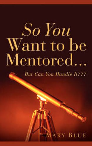 Cover image for So You Want To Be Mentored...