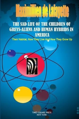 The Sad Life of the Children of Greys-Aliens and Human Hybrids in America.