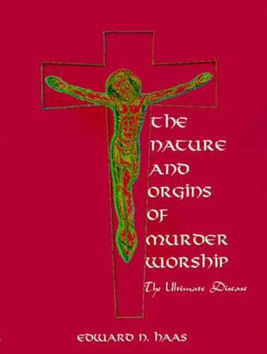 Cover image for The Nature and Origins of Murder Worship: The Ultimate Disease