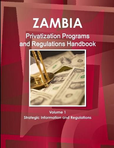 Cover image for Zambia Privatization Programs and Regulations Handbook Volume 1 Strategic Information and Regulations