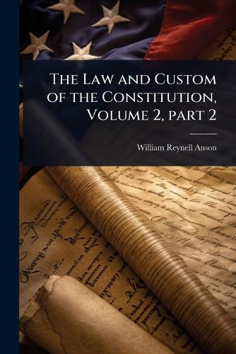 Cover image for The Law and Custom of the Constitution, Volume 2, part 2