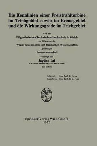 Cover image for Die Kennlinien Einer Freistrahlturbine Im Triebgebiet Sowie Im Bremsgebiet Und Die Wirkungsgrade Im Triebgebiet