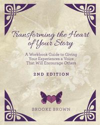 Cover image for Transforming the Heart of YOUR Story- 2nd Edition