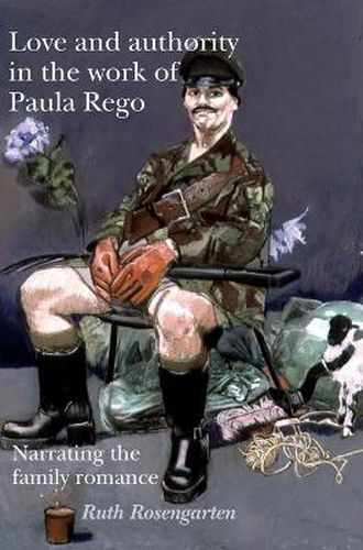 Cover image for Love and Authority in the Work of Paula Rego: Narrating the Family Romance