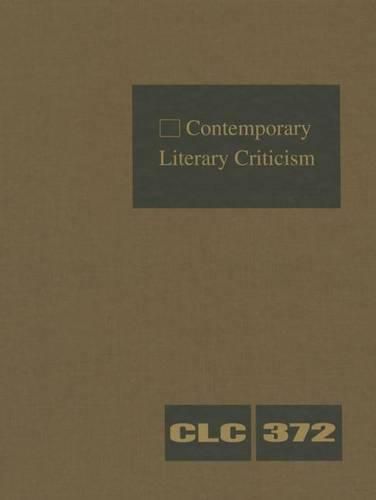 Cover image for Contemporary Literary Criticism: Criticism of the Works of Today's Novelists, Poets, Playwrights, Short Story Writers, Scriptwriters, and Other Creative Writers