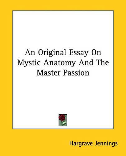 Cover image for An Original Essay on Mystic Anatomy and the Master Passion
