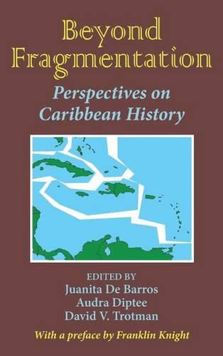 Cover image for Beyond Fragmentation: A Pan-Caribbean Look at Slavery Emancipation and Colonialization