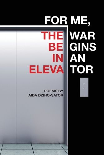 Cover image for For Me, the War Begins in an Elevator