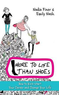 Cover image for More To Life Than Shoes: How to Kick-start Your Career and Change Your Life