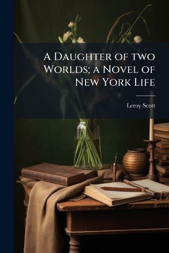 Cover image for A Daughter of Two Worlds; A Novel of New York Life