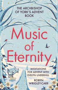 Cover image for Music of Eternity: Meditations for Advent with Evelyn Underhill: The Archbishop of York's Advent Book 2021