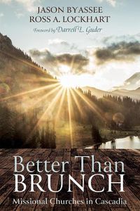 Cover image for Better Than Brunch: Missional Churches in Cascadia