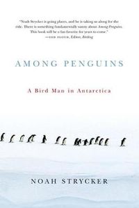 Cover image for Among Penguins: A Bird Man in Antarctica