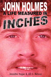 Cover image for John Holmes, a Life Measured in Inches