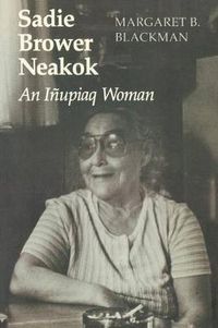 Cover image for Sadie Brower Neakok: An Inupiaq Woman