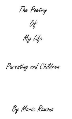 Cover image for The Poetry of My Life: Parenting and Children