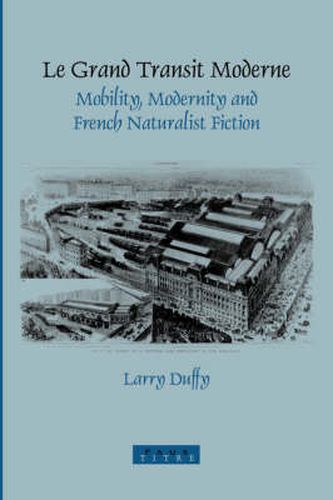 Cover image for Le Grand Transit Moderne: Mobility, Modernity and French Naturalist Fiction