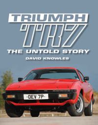 Cover image for Triumph TR7: The Untold Story