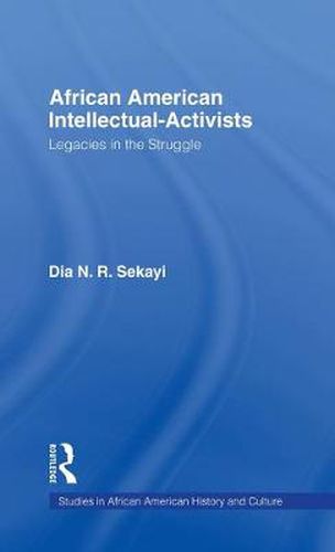 Cover image for African American Intellectual-Activists: Legacies in the Struggle