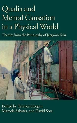 Cover image for Qualia and Mental Causation in a Physical World: Themes from the Philosophy of Jaegwon Kim