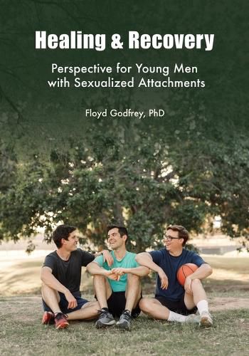 Cover image for Healing & Recovery - Perspective for Young Men with Sexualized Attachments