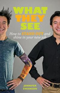 Cover image for What They See: How to stand out and shine in your new job