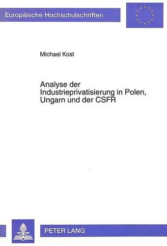 Cover image for Analyse Der Industrieprivatisierung in Polen, Ungarn Und Der Csfr