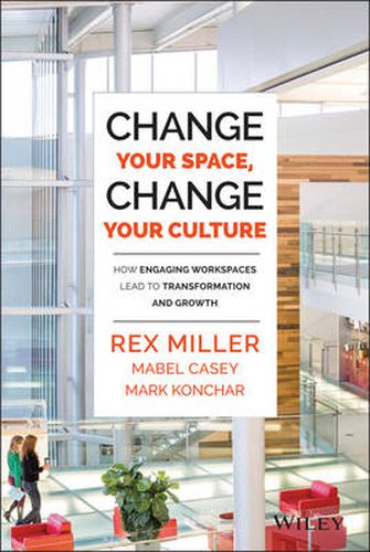 Cover image for Change Your Space, Change Your Culture: How Engaging Workspaces Lead to Transformation and Growth