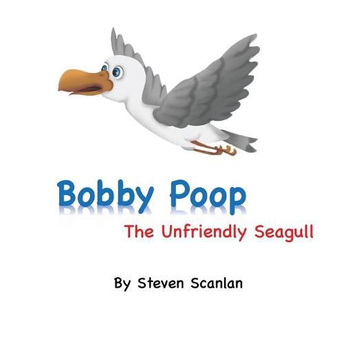 Cover image for Bobby Poop - The unfriendly Seagull