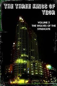 Cover image for The Three Kings of Ybor - Vol. 2: The Wolves of the Syndicate