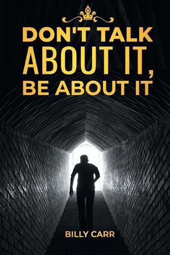 Cover image for Don't Talk About it, Be About It