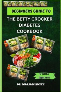 Cover image for Beginner's Guide to the Betty Crocker Diabetes Cookbook
