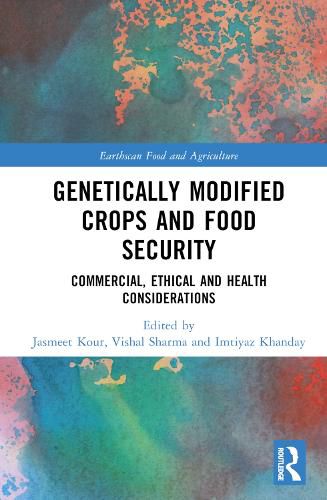 Cover image for Genetically Modified Crops and Food Security: Commercial, Ethical and Health Considerations
