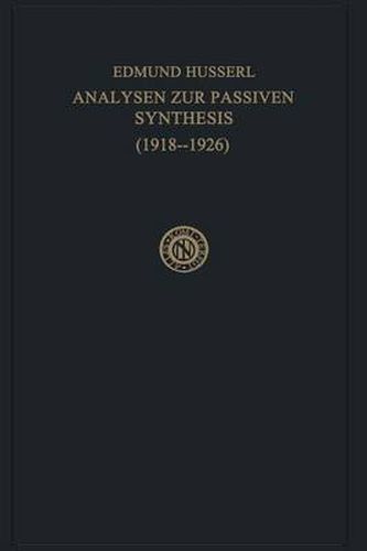 Analysen zur Passiven Synthesis: Aus Vorlesungs- und Forschungsmanuskripten 1918-1926