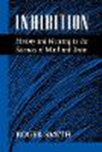 Cover image for Inhibition: History and Meaning in the Sciences of Mind and Brain
