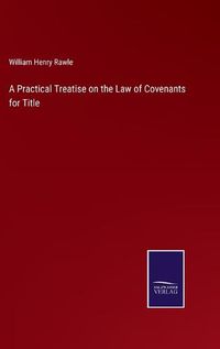 Cover image for A Practical Treatise on the Law of Covenants for Title