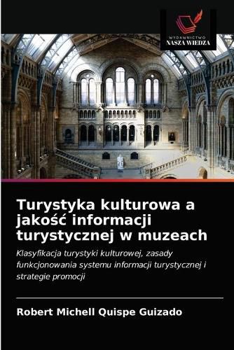 Turystyka kulturowa a jako&#347;c informacji turystycznej w muzeach