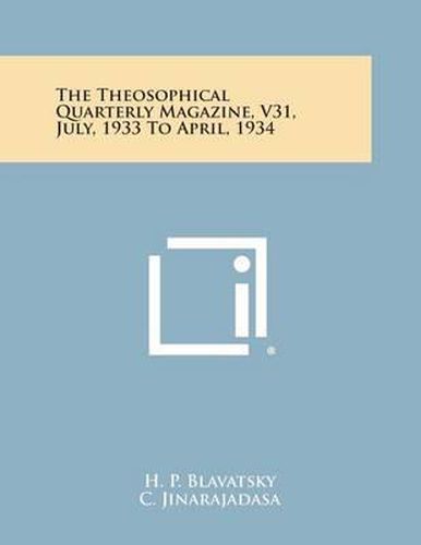 Cover image for The Theosophical Quarterly Magazine, V31, July, 1933 to April, 1934