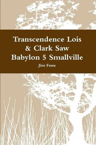 Transcendence Lois & Clark Saw Babylon 5 Smallville