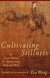 Cover image for Cultivating Stillness: Taoist Manual for Transforming Body and Mind