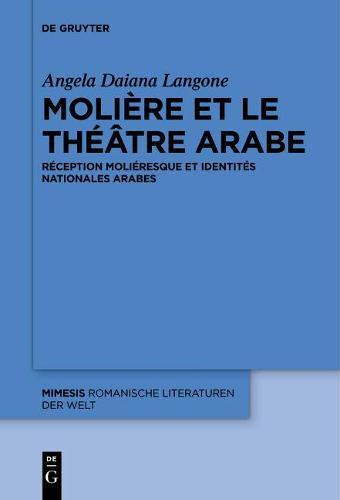 Cover image for Moliere Et Le Theatre Arabe: Reception Molieresque Et Identites Nationales Arabes