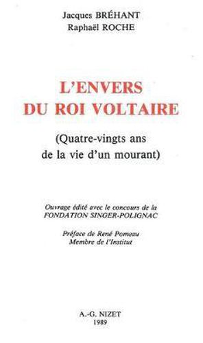 Cover image for L' Envers Du Roi Voltaire: Quatre-Vingts ANS de la Vie d'Un Mourant