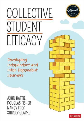 Collective Student Efficacy: Developing Independent and Inter-Dependent Learners