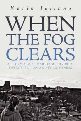 Cover image for When the Fog Clears: A Story about Marriage, Divorce, Introspection and Forgiveness