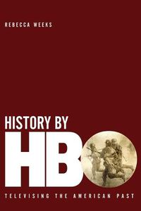 Cover image for History by HBO: Televising the American Past