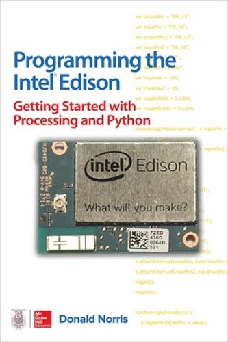 Cover image for Programming the Intel Edison: Getting Started with Processing and Python