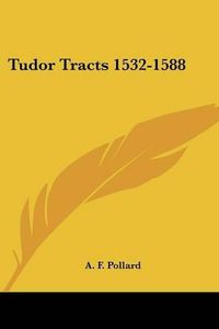 Cover image for Tudor Tracts 1532-1588