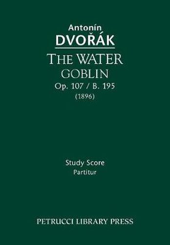 Cover image for The Water Goblin, Op.107 / B.195: Study score