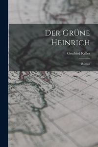 Cover image for Der Gruene Heinrich