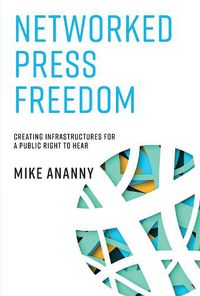 Cover image for Networked Press Freedom: Creating Infrastructures for a Public Right to Hear